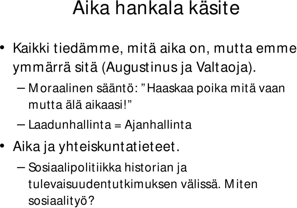 Moraalinen sääntö: Haaskaa poika mitä vaan mutta älä aikaasi!