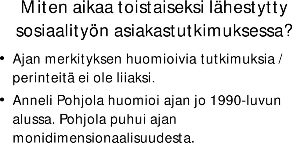 Ajan merkityksen huomioivia tutkimuksia / perinteitä ei