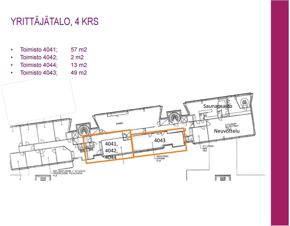 4044; 13 m2 Toimisto 4043; 49 m2