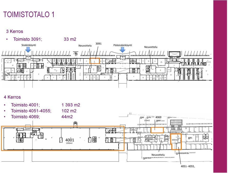Toimisto 4001; 1393 m2 Toimisto 4051-4055; 102 m2