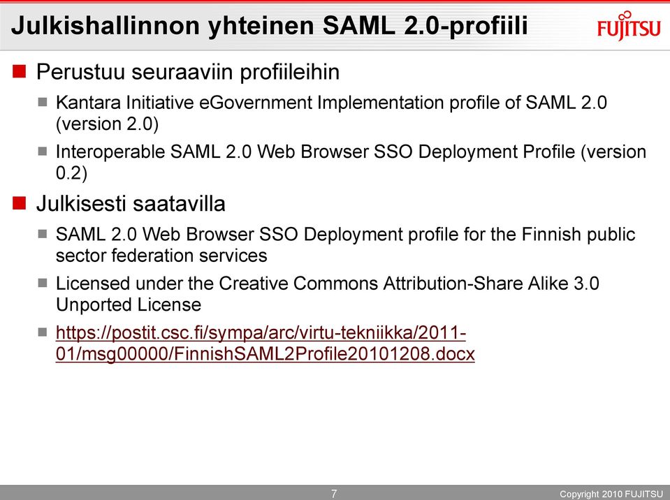 0) Interoperable SAML 2.0 Web Browser SSO Deployment Profile (version 0.2) Julkisesti saatavilla SAML 2.