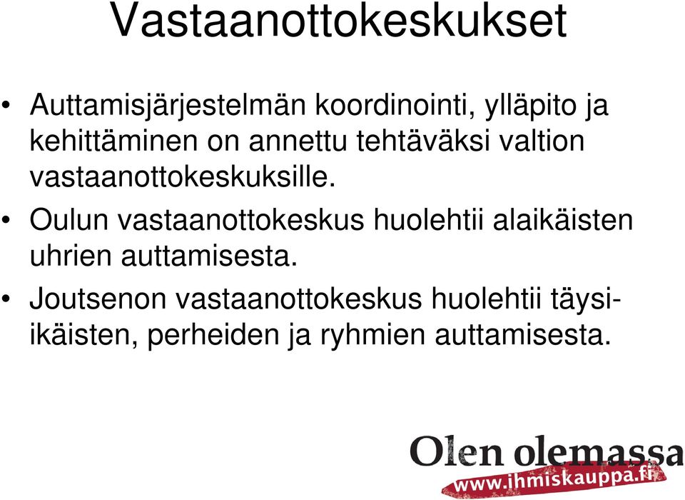 Oulun vastaanottokeskus huolehtii alaikäisten uhrien auttamisesta.