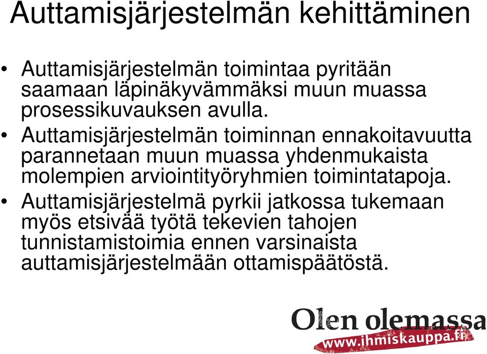 Auttamisjärjestelmän toiminnan ennakoitavuutta parannetaan muun muassa yhdenmukaista molempien