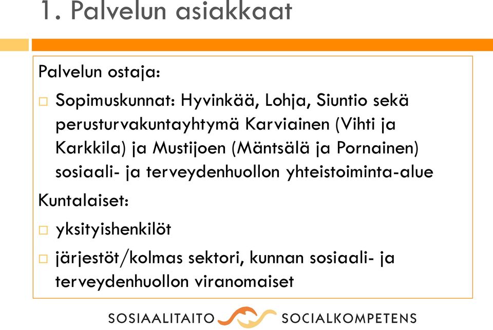 ja Pornainen) sosiaali- ja terveydenhuollon yhteistoiminta-alue Kuntalaiset: