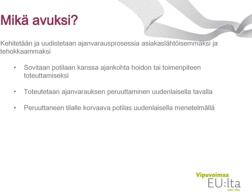 tehokkaammaksi Sovitaan potilaan kanssa ajankohta hoidon tai toimenpiteen