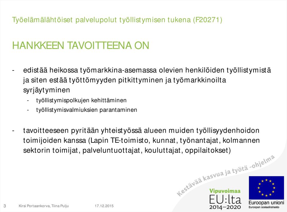 työllistymisvalmiuksien parantaminen - tavoitteeseen pyritään yhteistyössä alueen muiden työllisyydenhoidon