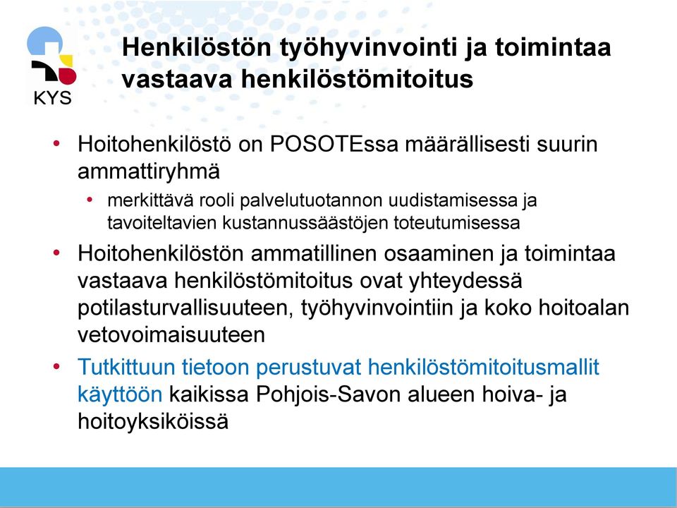 osaaminen ja toimintaa vastaava henkilöstömitoitus ovat yhteydessä potilasturvallisuuteen, työhyvinvointiin ja koko hoitoalan