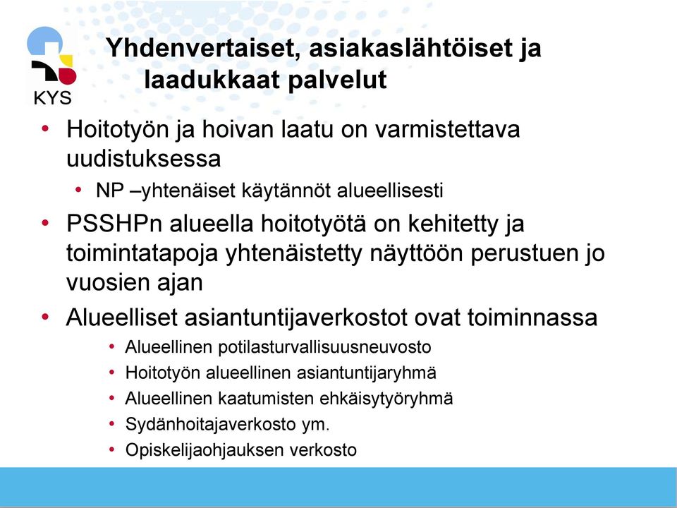 perustuen jo vuosien ajan Alueelliset asiantuntijaverkostot ovat toiminnassa Alueellinen potilasturvallisuusneuvosto