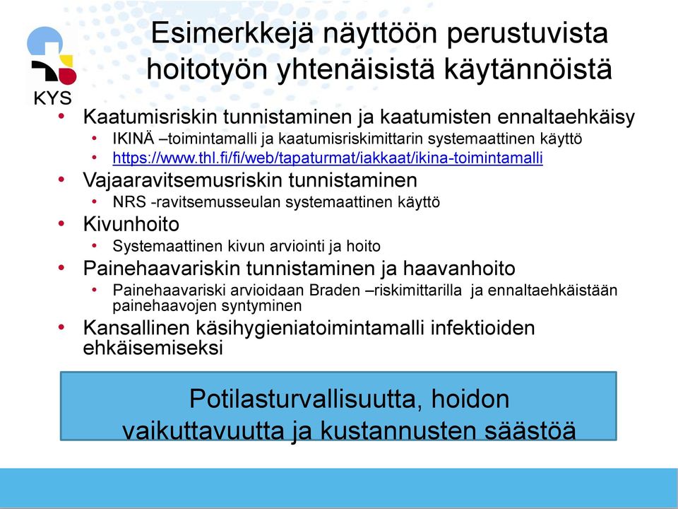 fi/fi/web/tapaturmat/iakkaat/ikina-toimintamalli Vajaaravitsemusriskin tunnistaminen NRS -ravitsemusseulan systemaattinen käyttö Kivunhoito Systemaattinen kivun