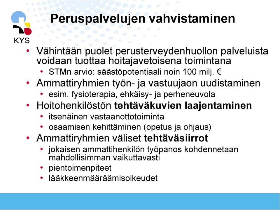 fysioterapia, ehkäisy- ja perheneuvola Hoitohenkilöstön tehtäväkuvien laajentaminen itsenäinen vastaanottotoiminta osaamisen