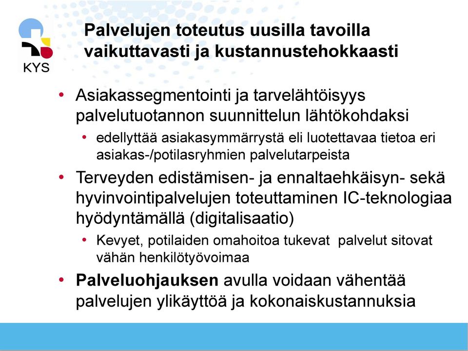 edistämisen- ja ennaltaehkäisyn- sekä hyvinvointipalvelujen toteuttaminen IC-teknologiaa hyödyntämällä (digitalisaatio) Kevyet,