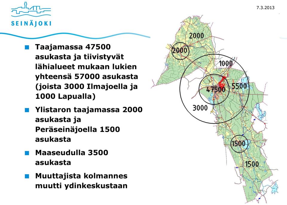 Ylistaron taajamassa 2000 asukasta ja Peräseinäjoella 1500 asukasta