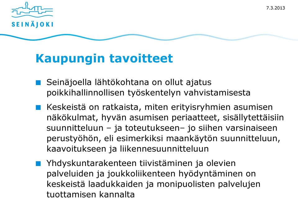 siihen varsinaiseen perustyöhön, eli esimerkiksi maankäytön suunnitteluun, kaavoitukseen ja liikennesuunnitteluun Yhdyskuntarakenteen