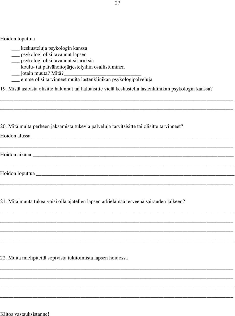 Mistä asioista olisitte halunnut tai haluaisitte vielä keskustella lastenklinikan psykologin kanssa? 20.