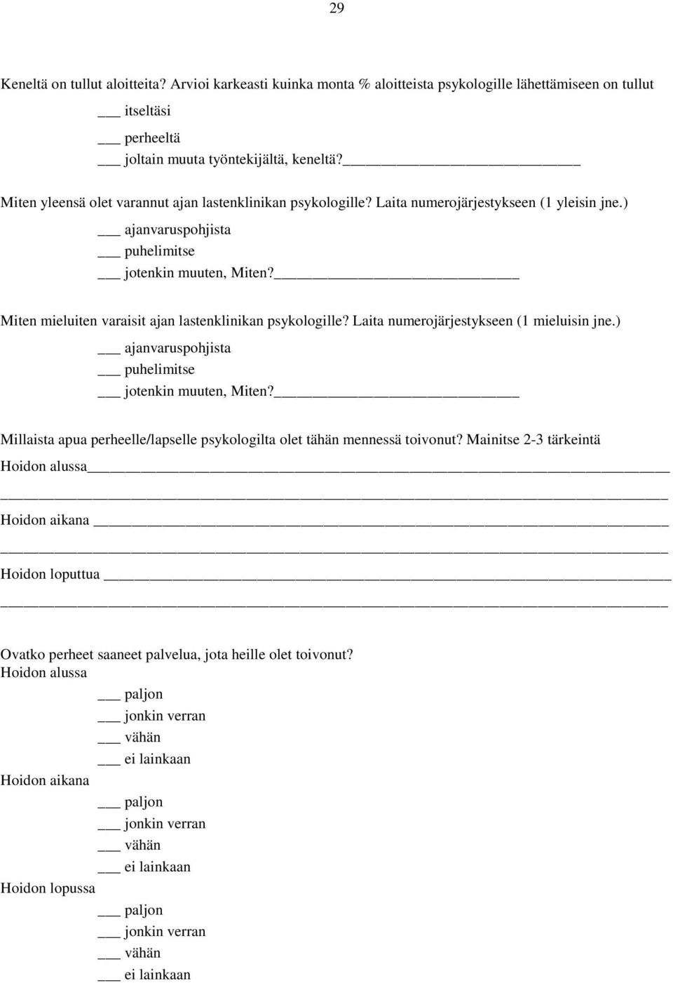 Miten mieluiten varaisit ajan lastenklinikan psykologille? Laita numerojärjestykseen (1 mieluisin jne.) ajanvaruspohjista puhelimitse jotenkin muuten, Miten?