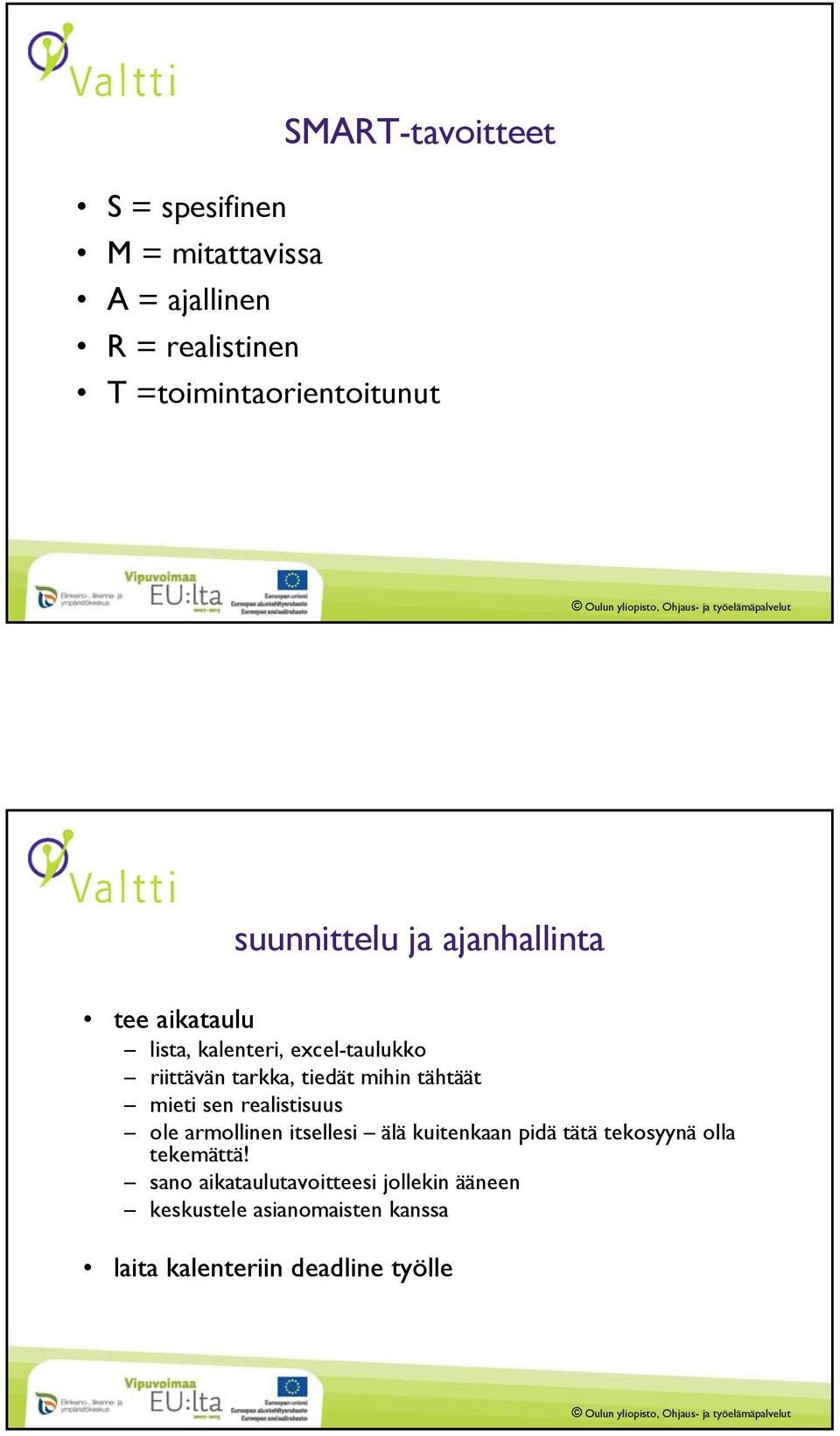 tähtäät mieti sen realistisuus ole armollinen itsellesi älä kuitenkaan pidä tätä tekosyynä olla tekemättä!