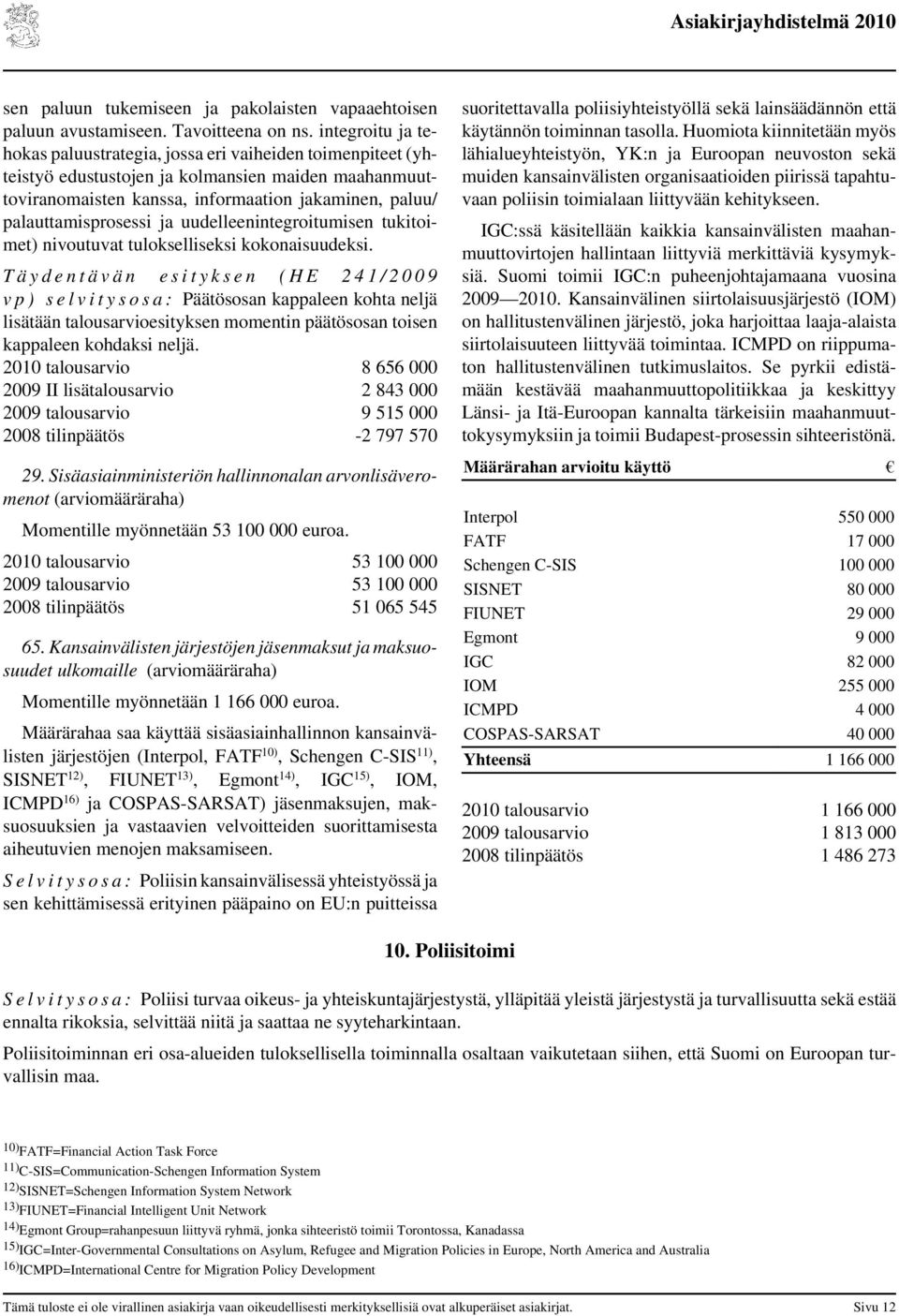 palauttamisprosessi ja uudelleenintegroitumisen tukitoimet) nivoutuvat tulokselliseksi kokonaisuudeksi.