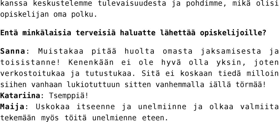 Sanna: Muistakaa pitää huolta omasta jaksamisesta ja toisistanne!