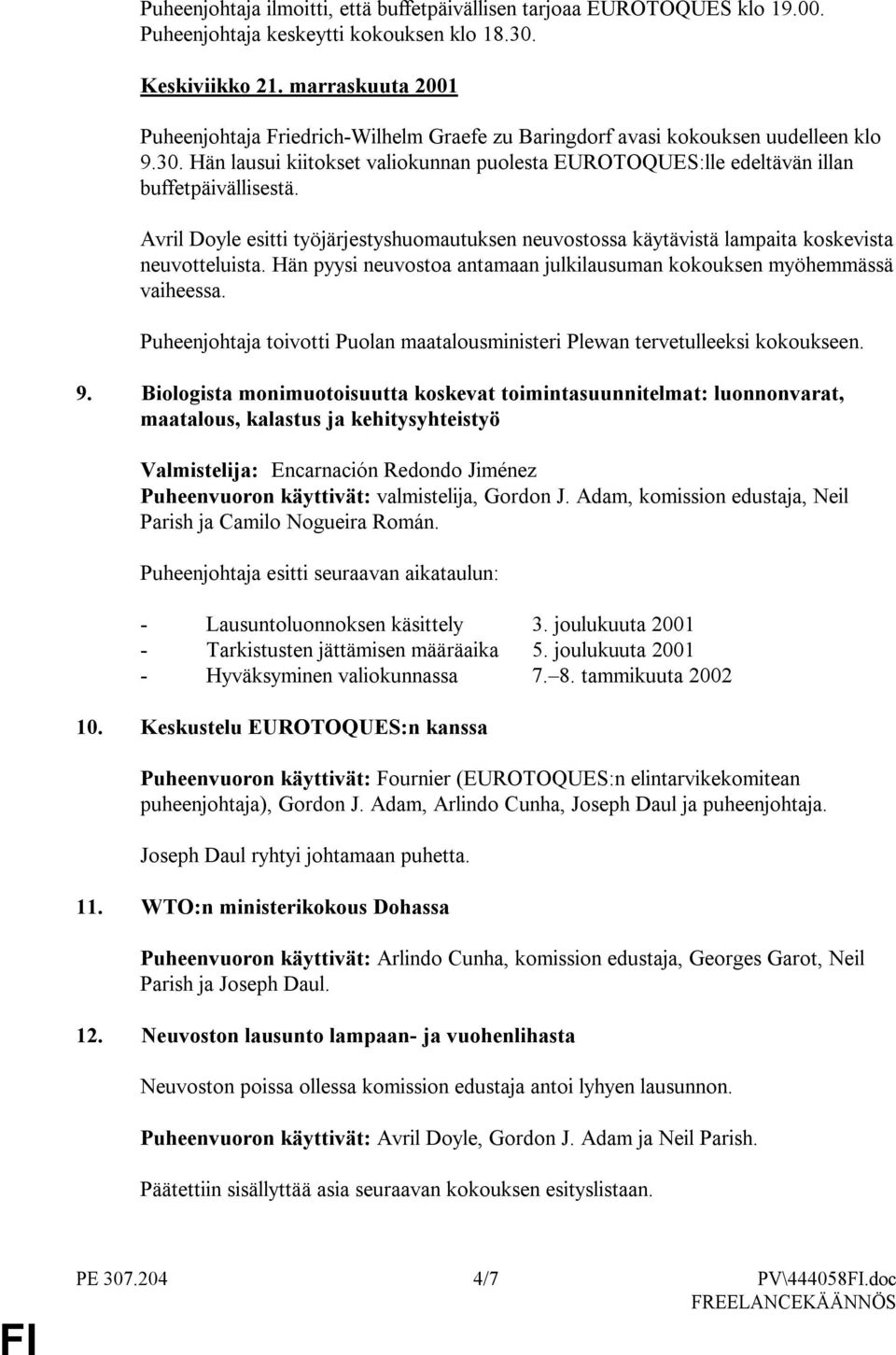 Avril Doyle esitti työjärjestyshuomautuksen neuvostossa käytävistä lampaita koskevista neuvotteluista. Hän pyysi neuvostoa antamaan julkilausuman kokouksen myöhemmässä vaiheessa.