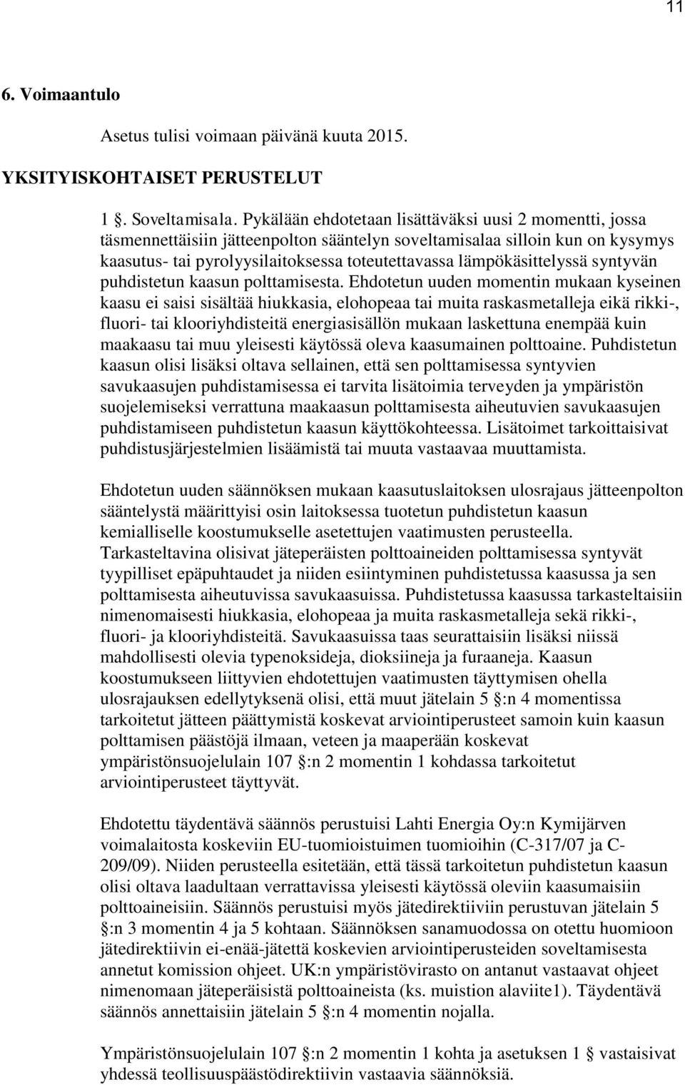 lämpökäsittelyssä syntyvän puhdistetun kaasun polttamisesta.