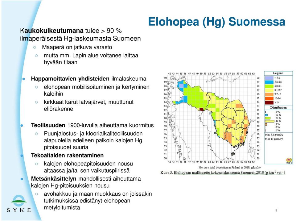 latvajärvet, muuttunut eliörakenne Teollisuuden 1900-luvulla aiheuttama kuormitus Puunjalostus- ja kloorialkaliteollisuuden alapuolella edelleen paikoin kalojen Hg pitoisuudet