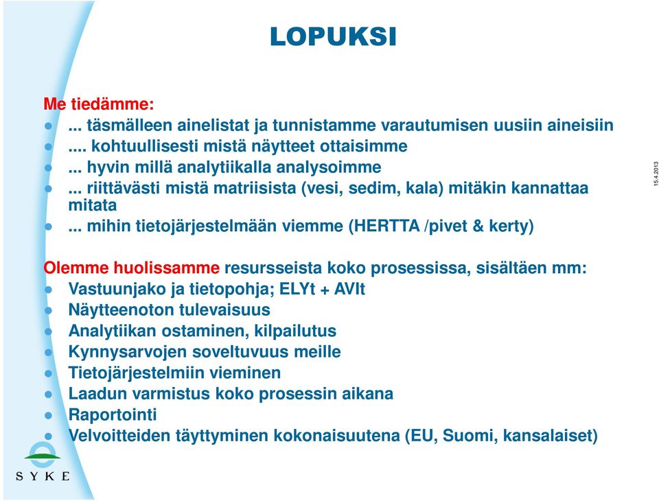 .. mihin tietojärjestelmään viemme (HERTTA /pivet & kerty) 15.4.