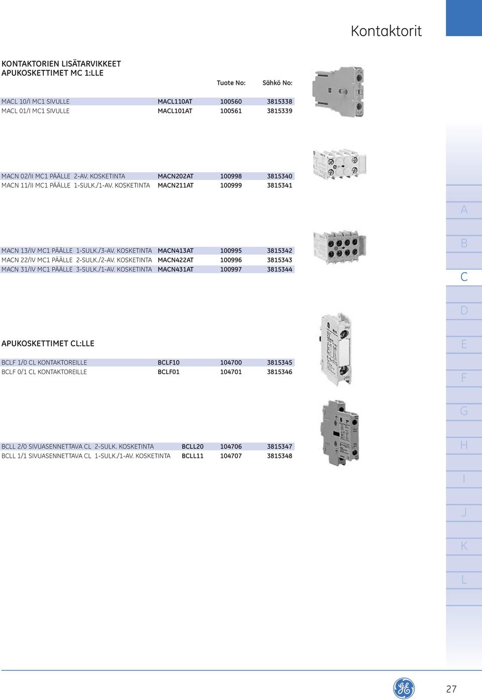 OSTNT MN413T 100995 3815342 MN 22/V M1 P 0 2 0 2 2-SU./2-V. OSTNT MN422T 100996 3815343 MN 31/V M1 P 0 2 0 2 3-SU./1-V.