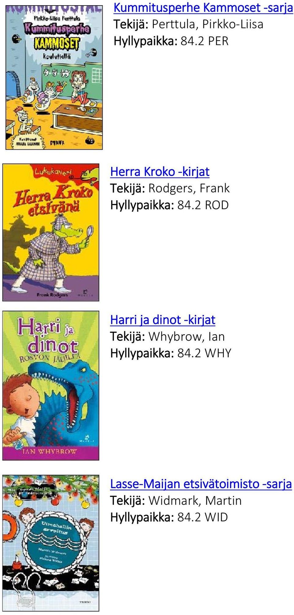 2 ROD Harri ja dinot -kirjat Tekijä: Whybrow, Ian Hyllypaikka: 84.