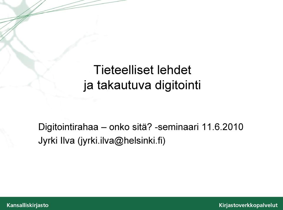 Digitointirahaa onko sitä?