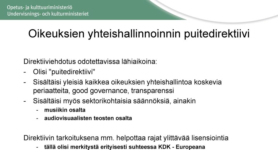 transparenssi - Sisältäisi myös sektorikohtaisia säännöksiä, ainakin - musiikin osalta - audiovisuaalisten teosten