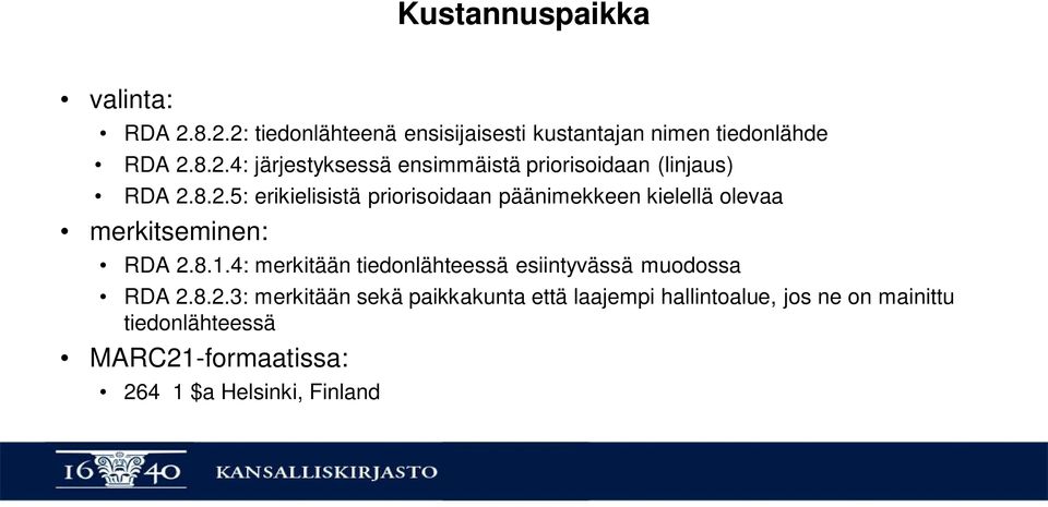 4: merkitään tiedonlähteessä esiintyvässä muodossa RDA 2.