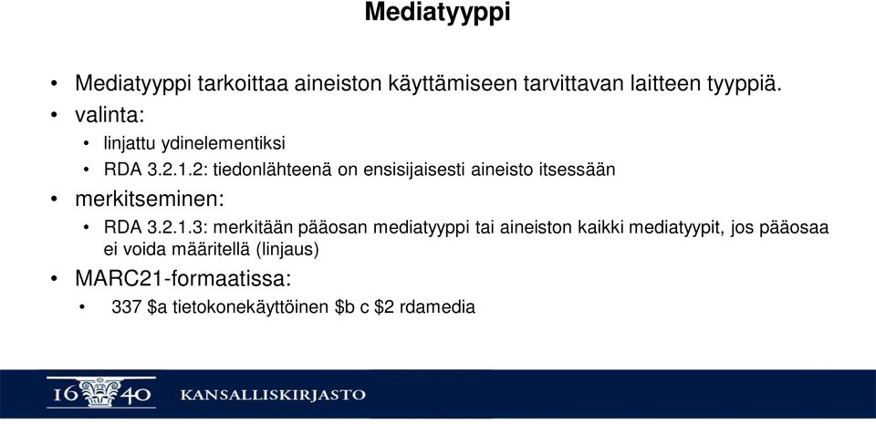 2: tiedonlähteenä on ensisijaisesti aineisto itsessään merkitseminen: RDA 3.2.1.