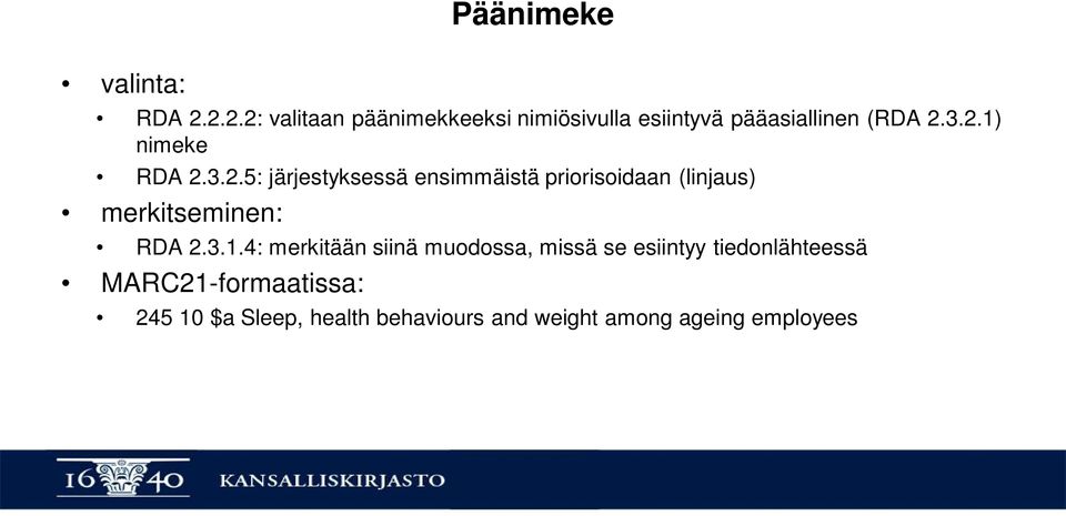 3.2.5: järjestyksessä ensimmäistä priorisoidaan (linjaus) merkitseminen: RDA 2.3.1.