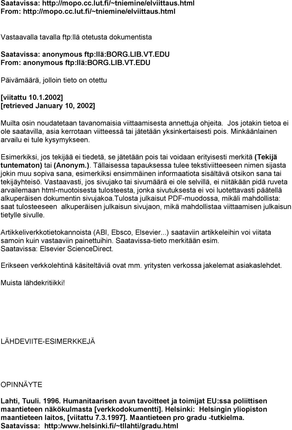 .1.2002] [retrieved January 10, 2002] Muilta osin noudatetaan tavanomaisia viittaamisesta annettuja ohjeita.