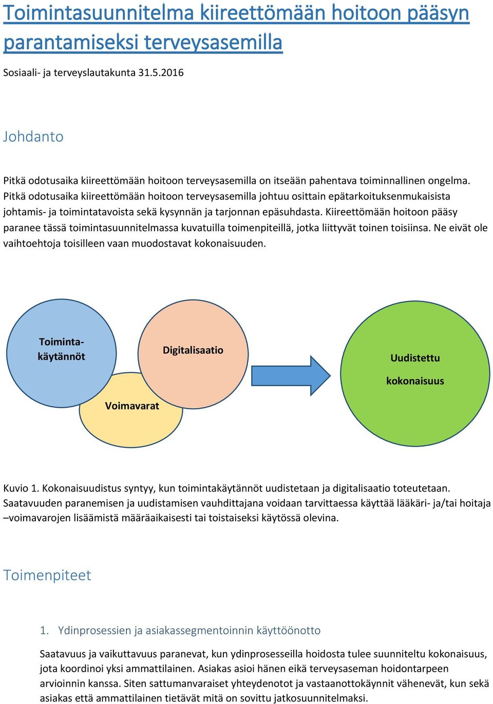 Pitkä odotusaika kiireettömään hoitoon terveysasemilla johtuu osittain epätarkoituksenmukaisista johtamis- ja toimintatavoista sekä kysynnän ja tarjonnan epäsuhdasta.