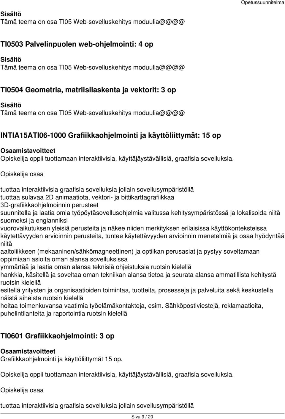 käyttäjäystävällisiä, graafisia sovelluksia.
