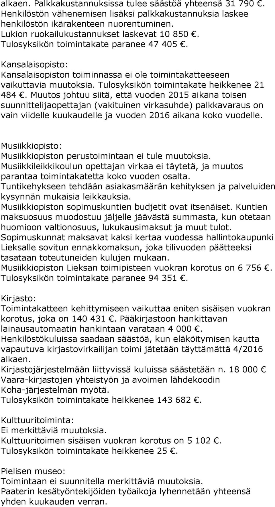 Tulosyksikön toimintakate heikkenee 21 484.