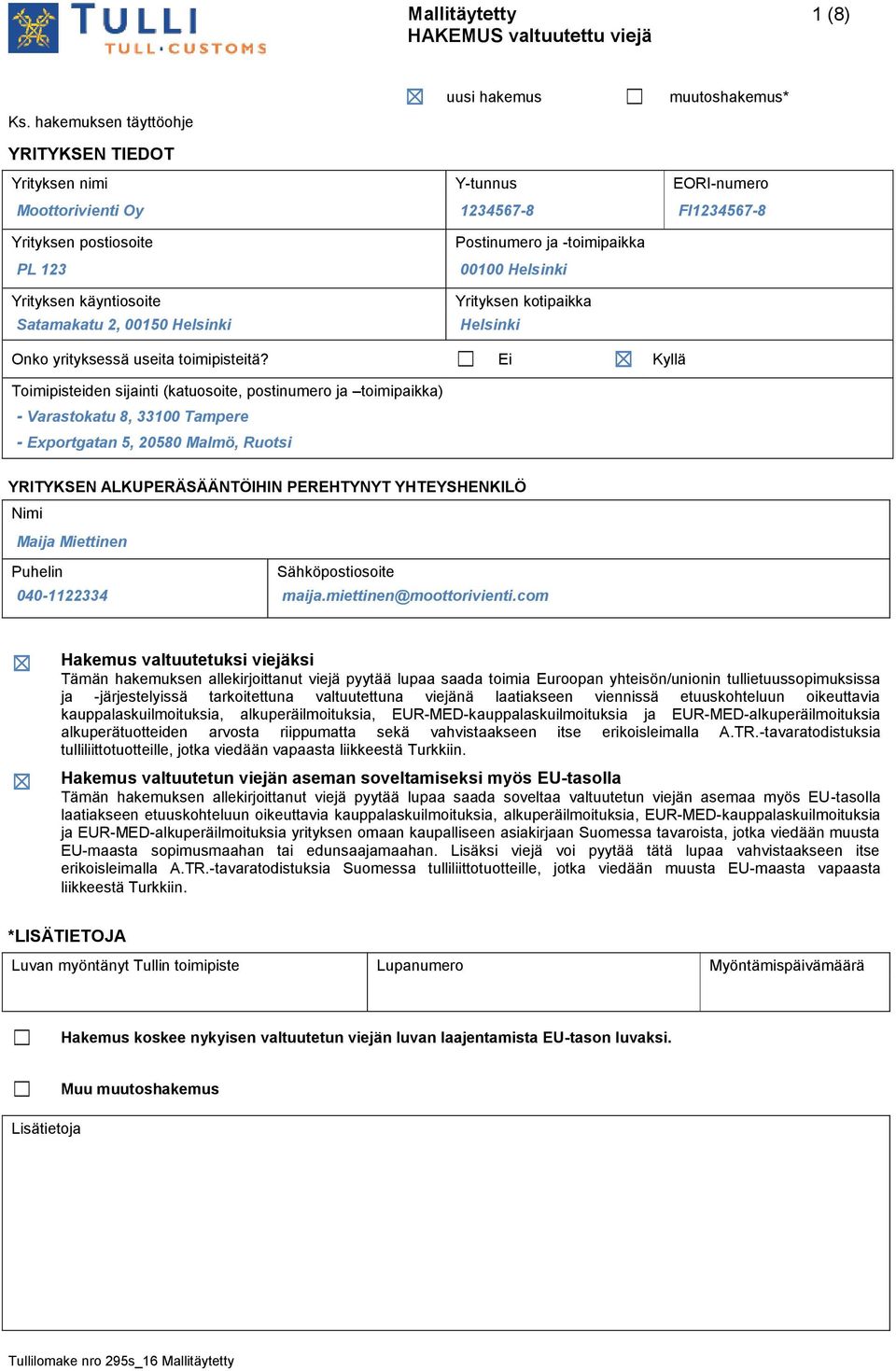 Satamakatu 2, 00150 Helsinki Postinumero ja -toimipaikka 00100 Helsinki Yrityksen kotipaikka Helsinki Onko yrityksessä useita toimipisteitä?