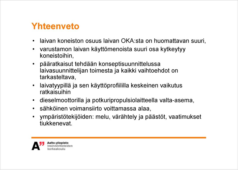 tarkasteltava, laivatyypillä ja sen käyttöprofiililla keskeinen vaikutus ratkaisuihin dieselmoottorilla ja