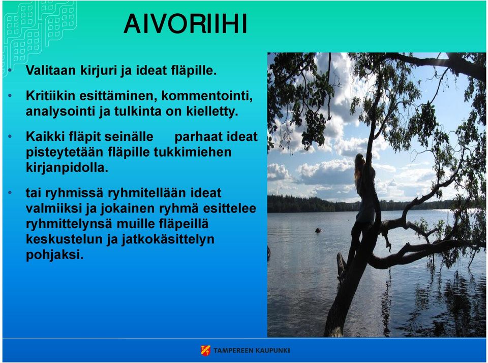 Kaikki fläpit seinälle parhaat ideat pisteytetään fläpille tukkimiehen kirjanpidolla.