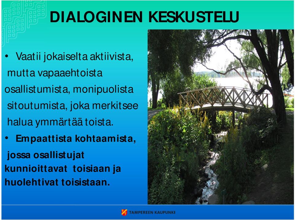merkitsee halua ymmärtää toista.
