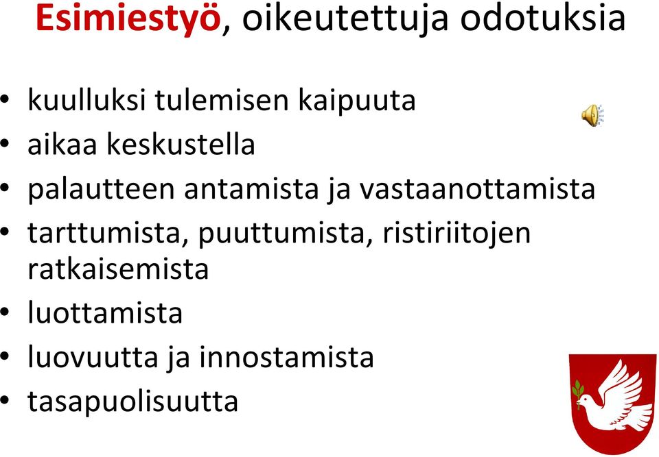 vastaanottamista tarttumista, puuttumista, ristiriitojen