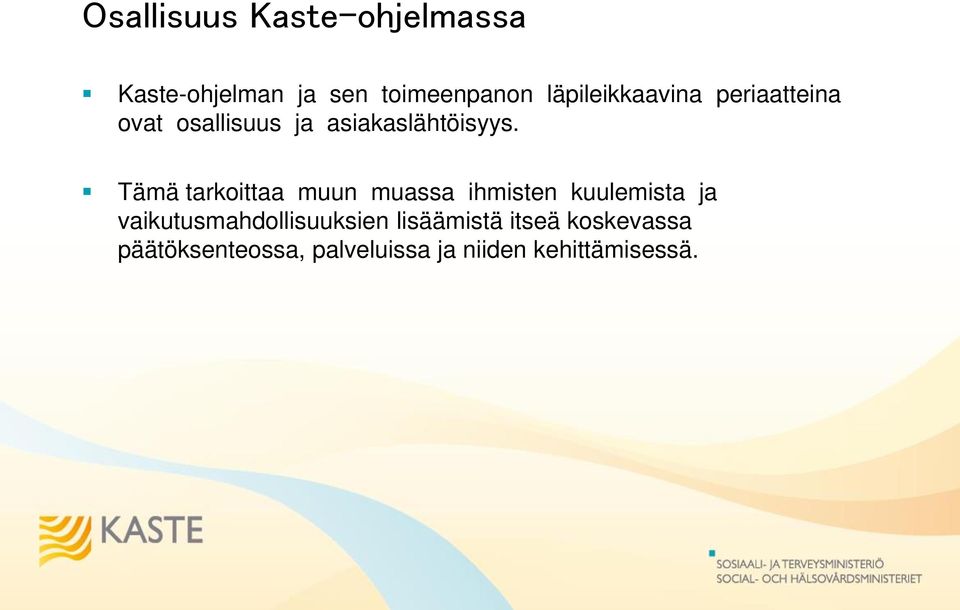 Tämä tarkoittaa muun muassa ihmisten kuulemista ja