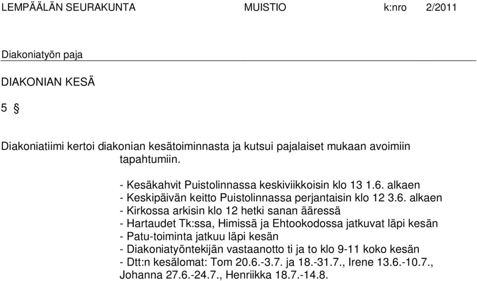 alkaen - Keskipäivän keitto Puistolinnassa perjantaisin klo 12 3.6.