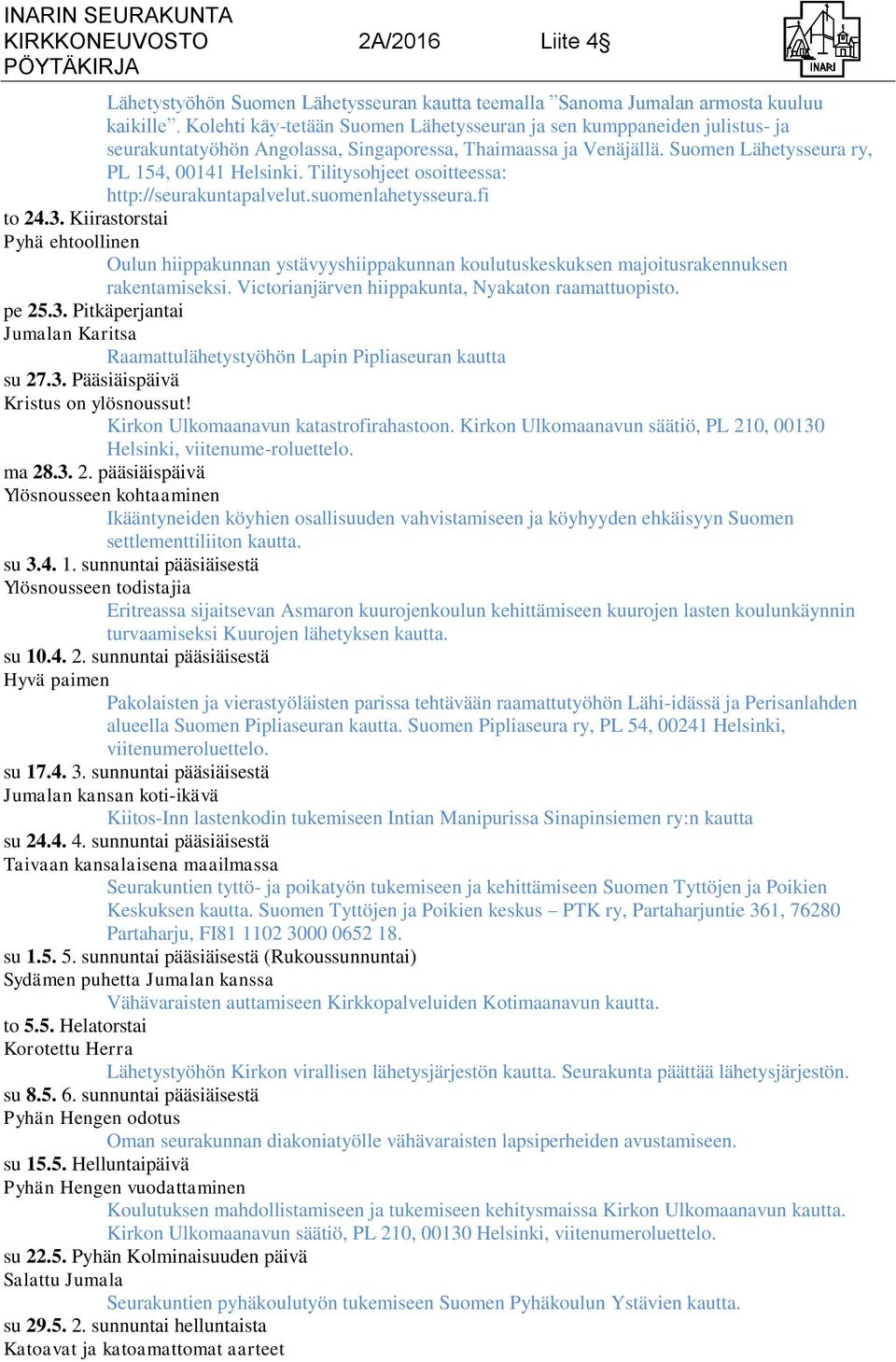 Tilitysohjeet osoitteessa: http://seurakuntapalvelut.suomenlahetysseura.fi to 24.3.