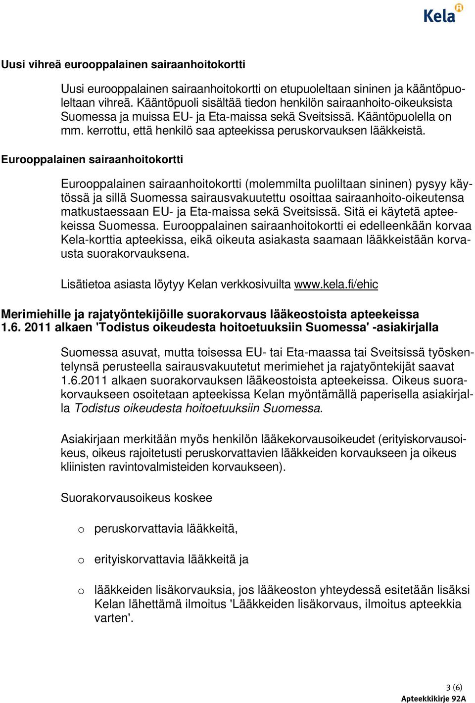 kerrottu, että henkilö saa apteekissa peruskorvauksen lääkkeistä.