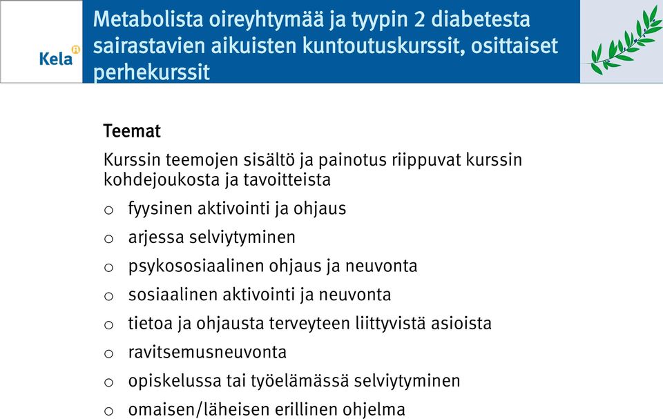 arjessa selviytyminen psykssiaalinen hjaus ja neuvnta ssiaalinen aktivinti ja neuvnta tieta ja hjausta