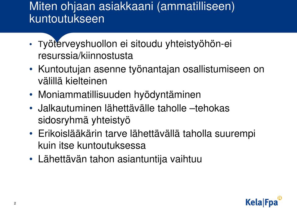 Moniammatillisuuden hyödyntäminen Jalkautuminen lähettävälle taholle tehokas sidosryhmä yhteistyö