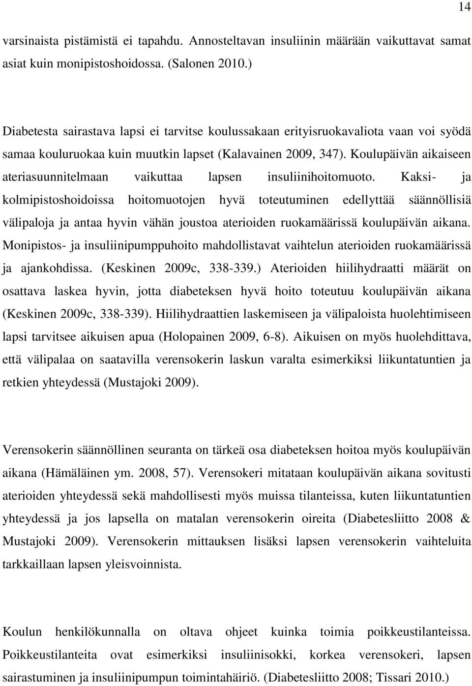 Koulupäivän aikaiseen ateriasuunnitelmaan vaikuttaa lapsen insuliinihoitomuoto.