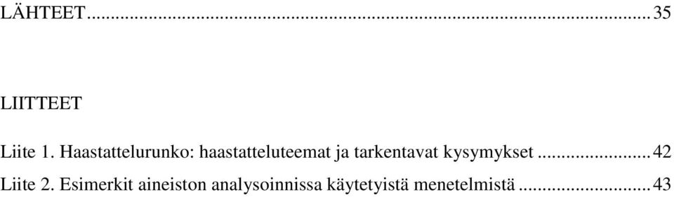 tarkentavat kysymykset... 42 Liite 2.